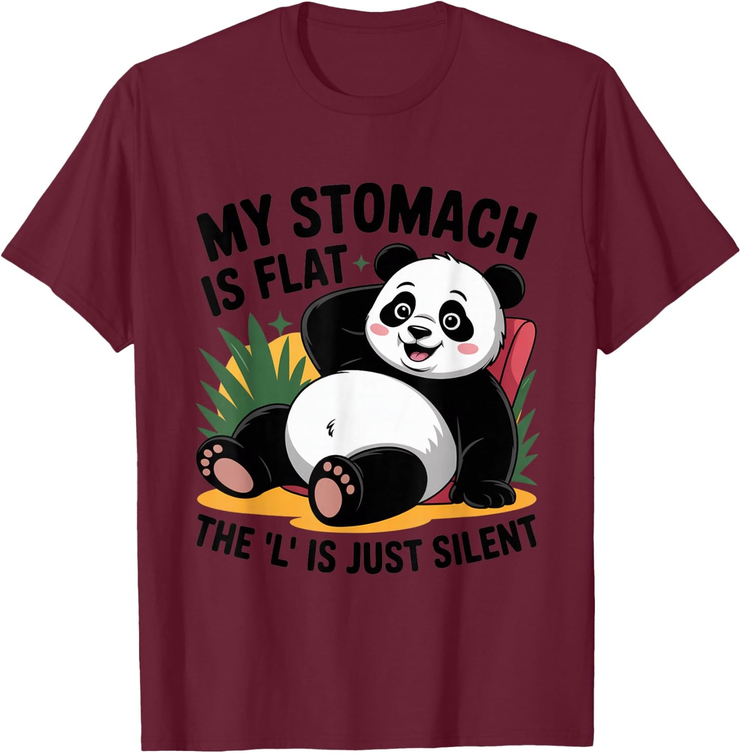 My Stomach is Flat the l is just Silent Panda Fat Humor Joke T-Shirt - T-Shirt | Maroon