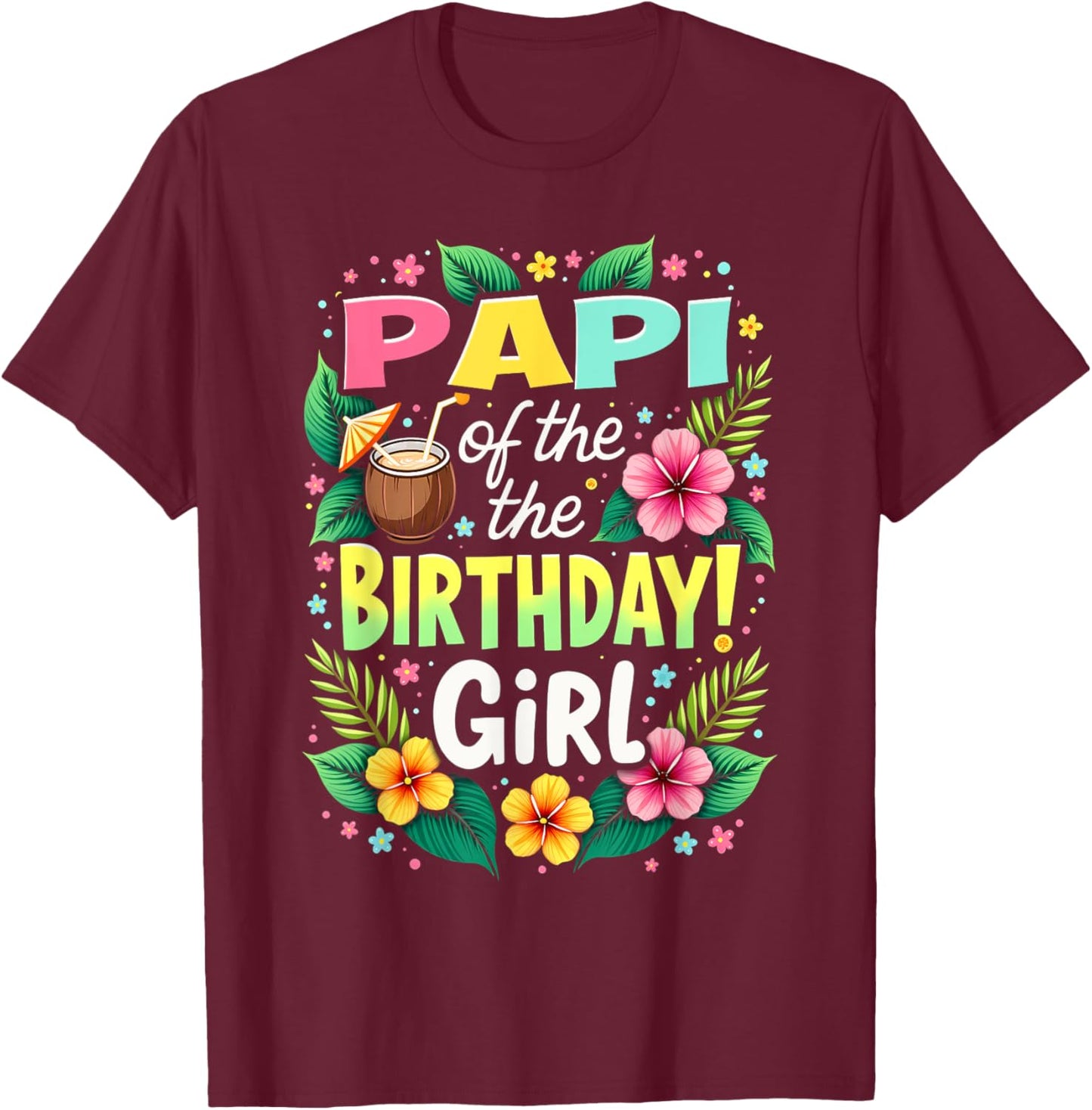 Aloha Hawaii Daddy Papi Of The Birthday Girl T-Shirt - T-Shirt | Maroon