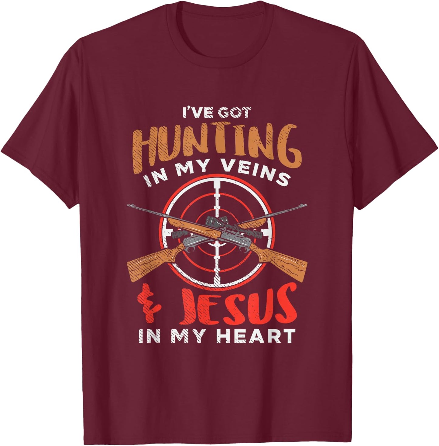 Funny I've got huntin in my veins and Jesus in my heart T-Shirt - T-Shirt | Maroon