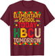 Elementary School Today HBCU Tomorrow Future HBCU Grad Kids T-Shirt - T-Shirt | Maroon