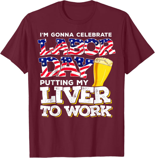 Funny Party Work Labor Day Gift T-Shirt - T-Shirt | Maroon