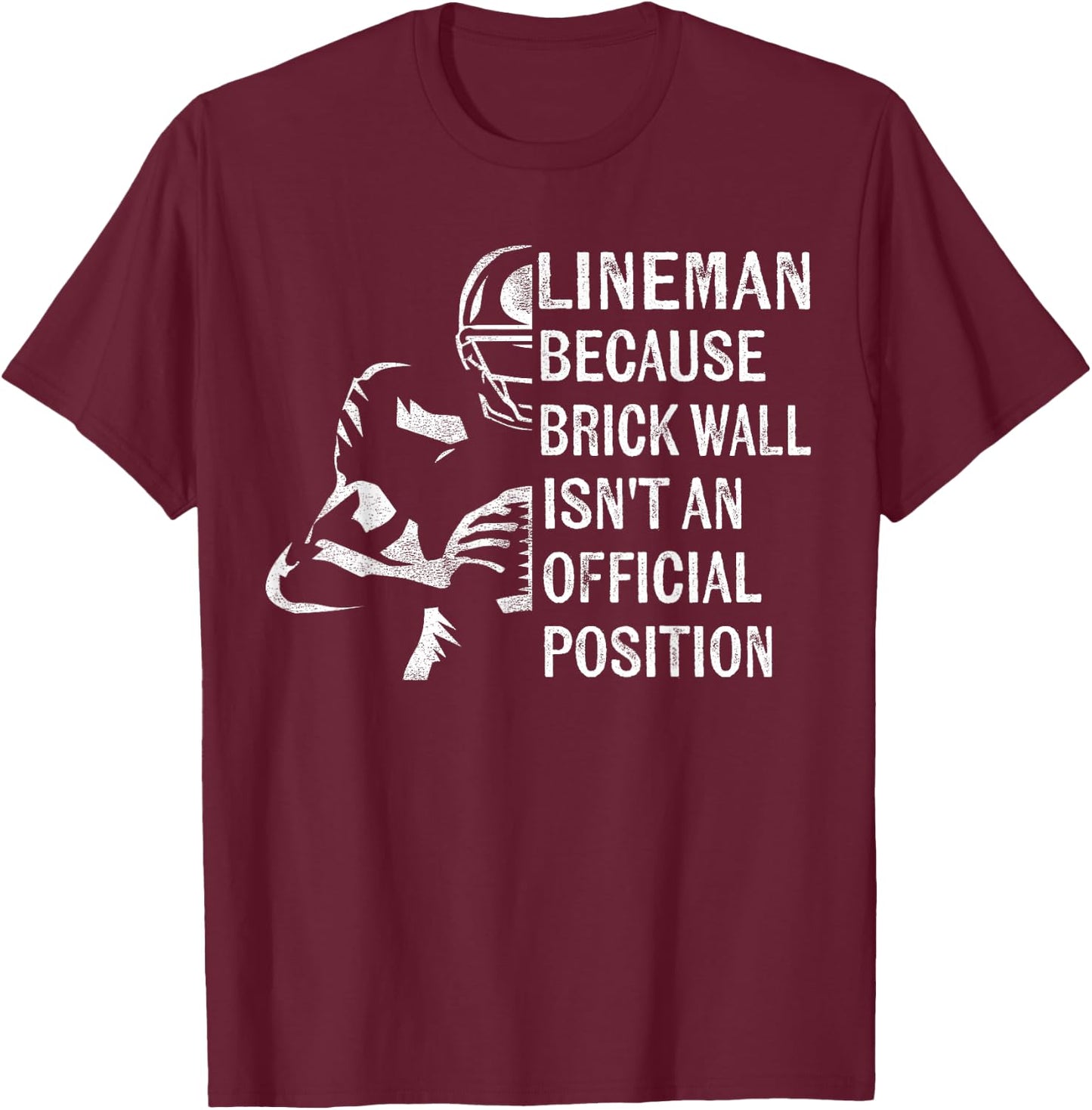 Brick Wall Isn't an Official Position Football Lineman Gifts Small T-Shirt - T-Shirt | Maroon