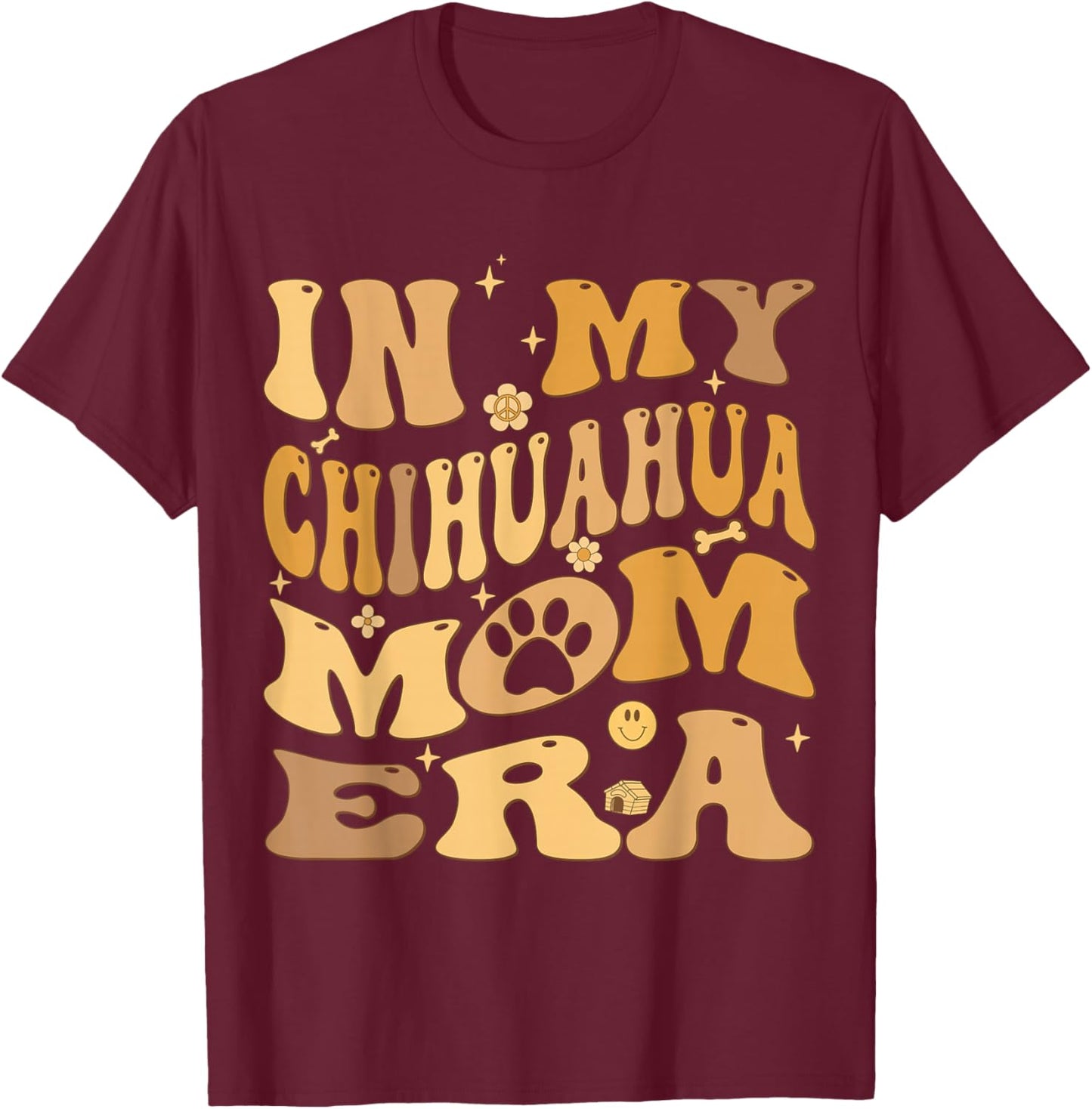 In My Chihuahua Mom Era Groovy Chihuahueno Dog Owner Women Girls Kids T-Shirt - T-Shirt | Maroon
