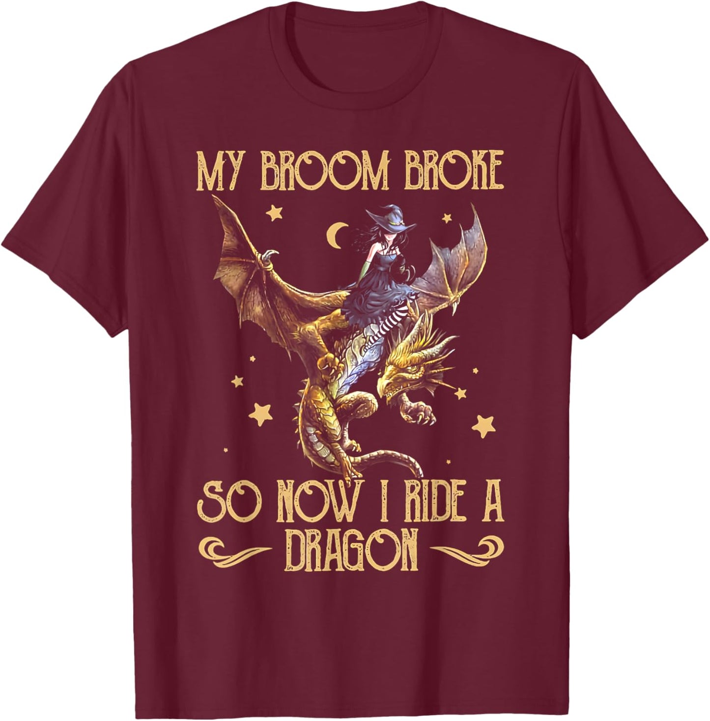 My Broom Broke So Now I Ride A Dragon Funny Witch Halloween T-Shirt - T-Shirt | Maroon
