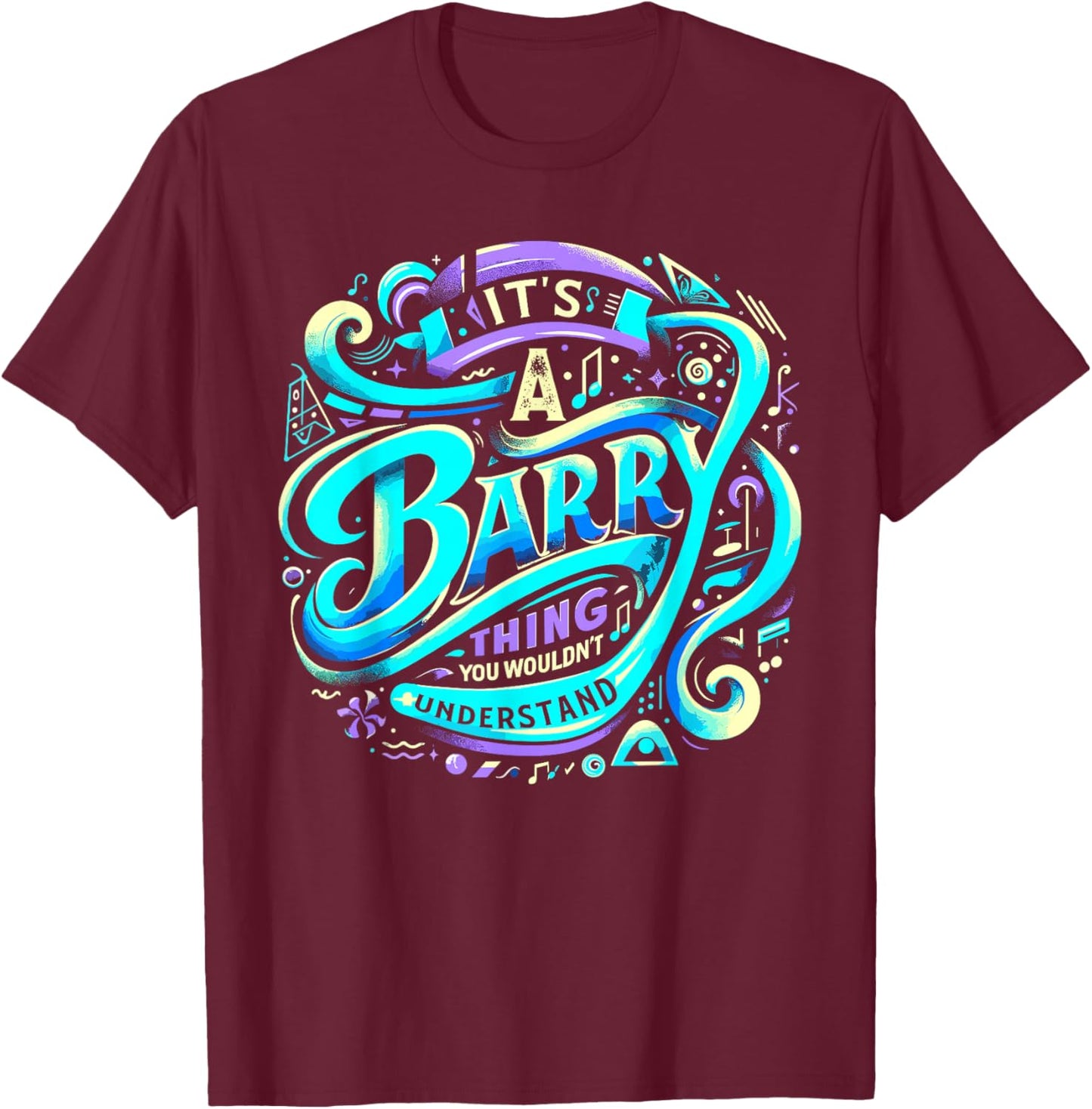 It's A Barry Thing, You Wouldn't Understand! Shirt Barry T-Shirt - T-Shirt | Maroon