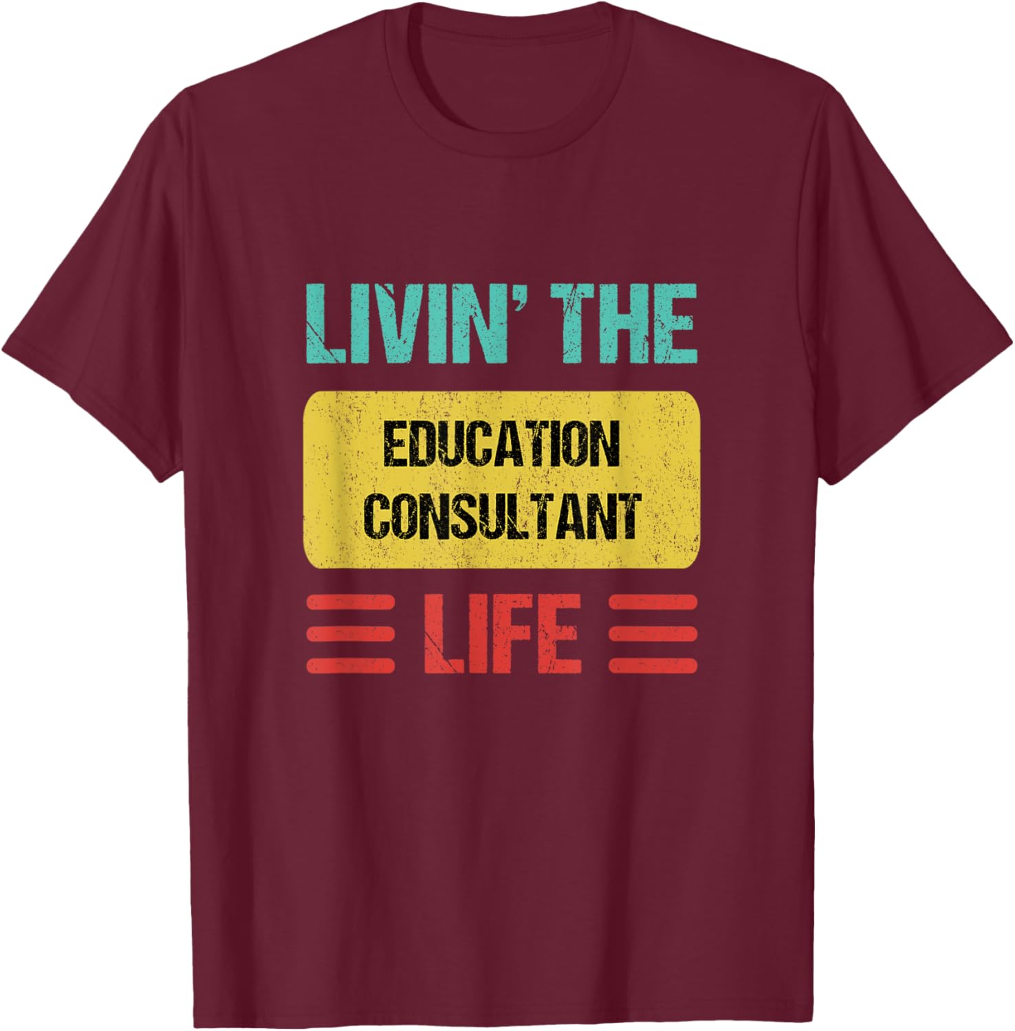 Education Consultant T-Shirt - T-Shirt | Maroon
