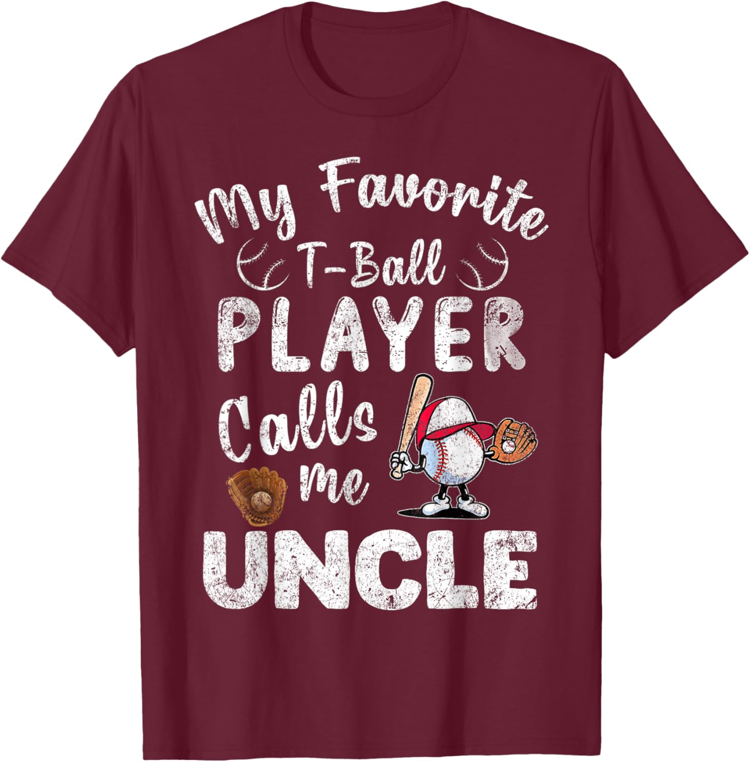 My Favorite T-Ball Player Calls Me Uncle T-Shirt - T-Shirt | Maroon