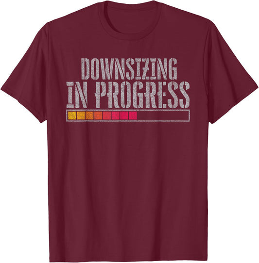 Downsizing in progress T-Shirt - T-Shirt | Maroon