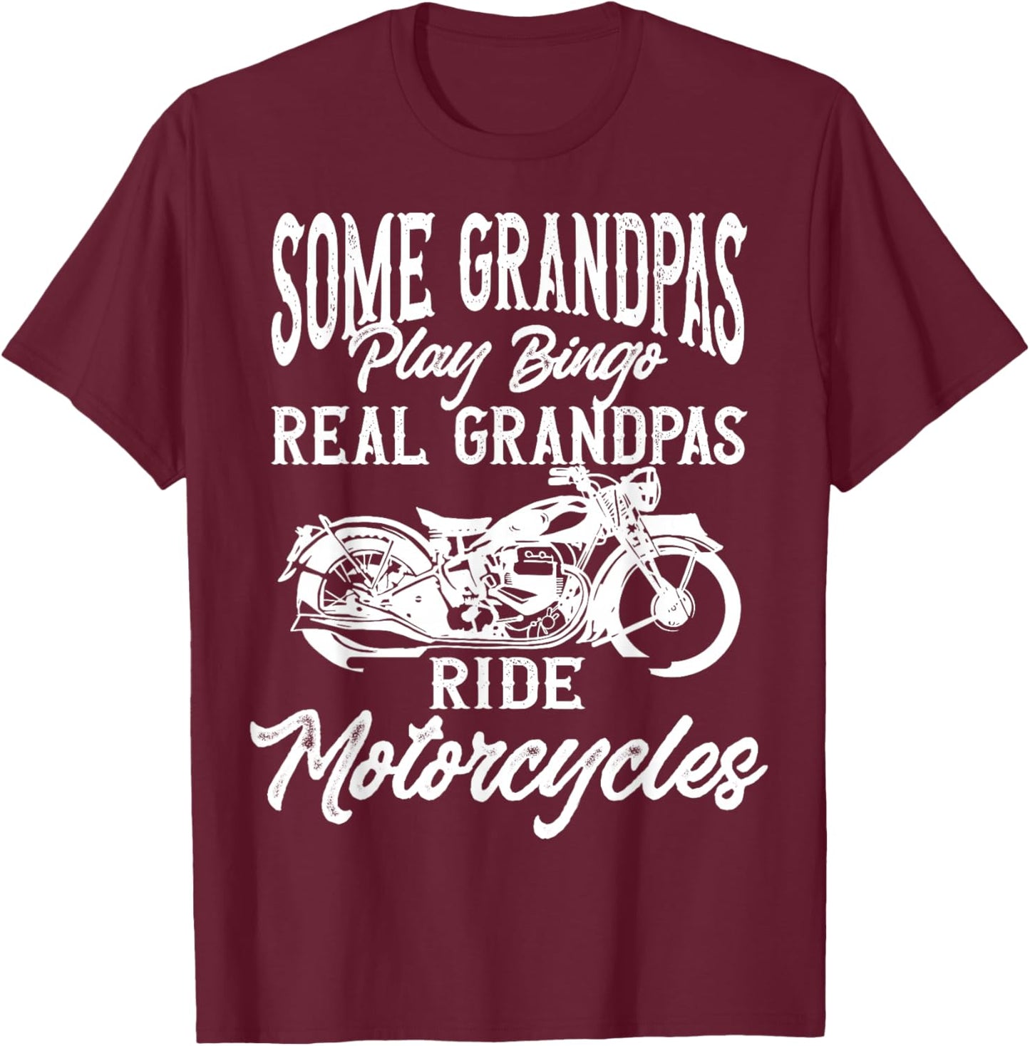 Ride Some Grandpas Play Bingo Real Grandpas Ride Motorcycles T-Shirt - T-Shirt | Maroon
