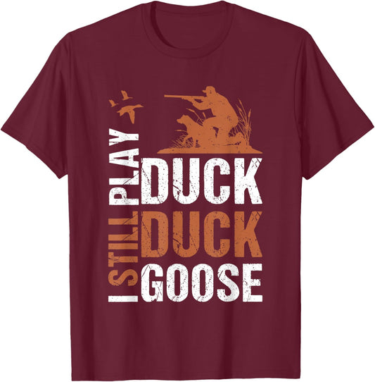 Funny I Still Play Duck Silly Goose Hunting Season Vintage T-Shirt - T-Shirt | Maroon