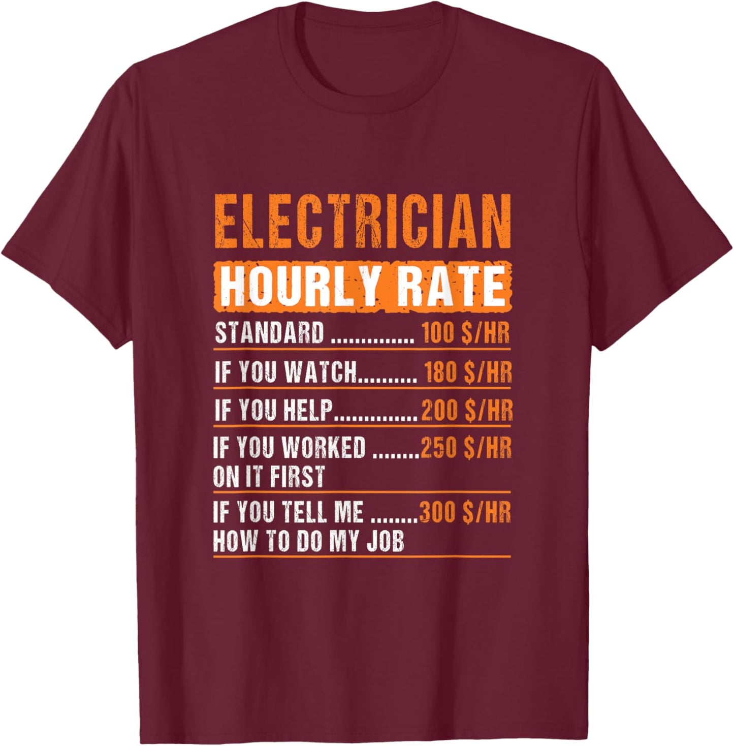 Electrician Hourly Rate Funny Electricians Quote Men Women T-Shirt - T-Shirt | Maroon