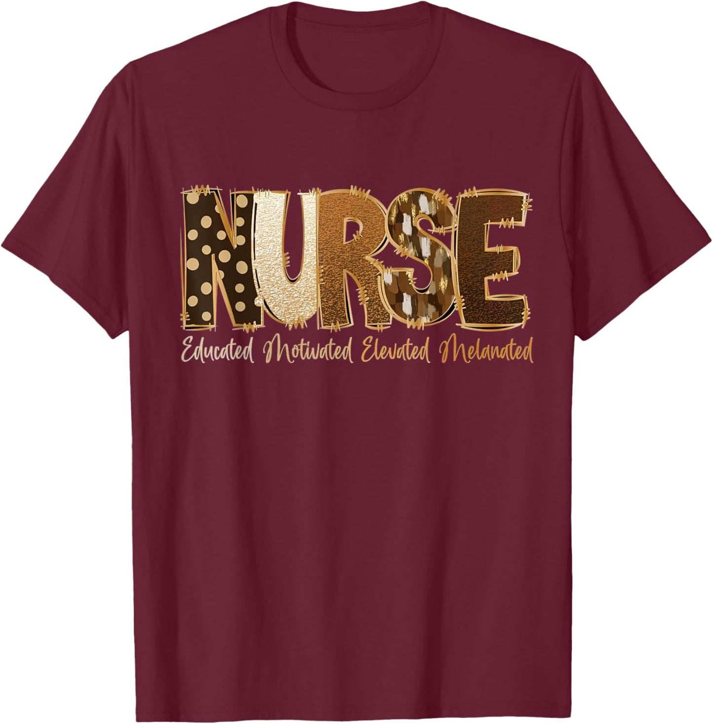 Educated Motivated Elevated Melanated African Nurse Costume T-Shirt - T-Shirt | Maroon