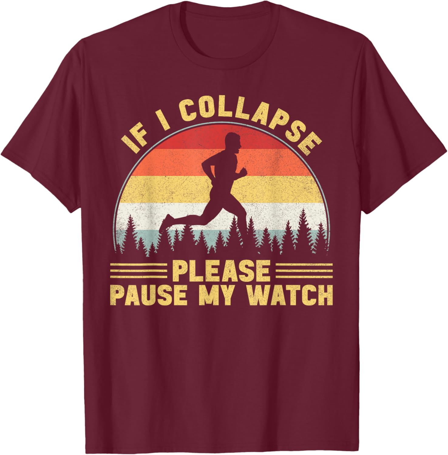 If I Collapse Please Pause My Watch Running Men T-Shirt - T-Shirt | Maroon