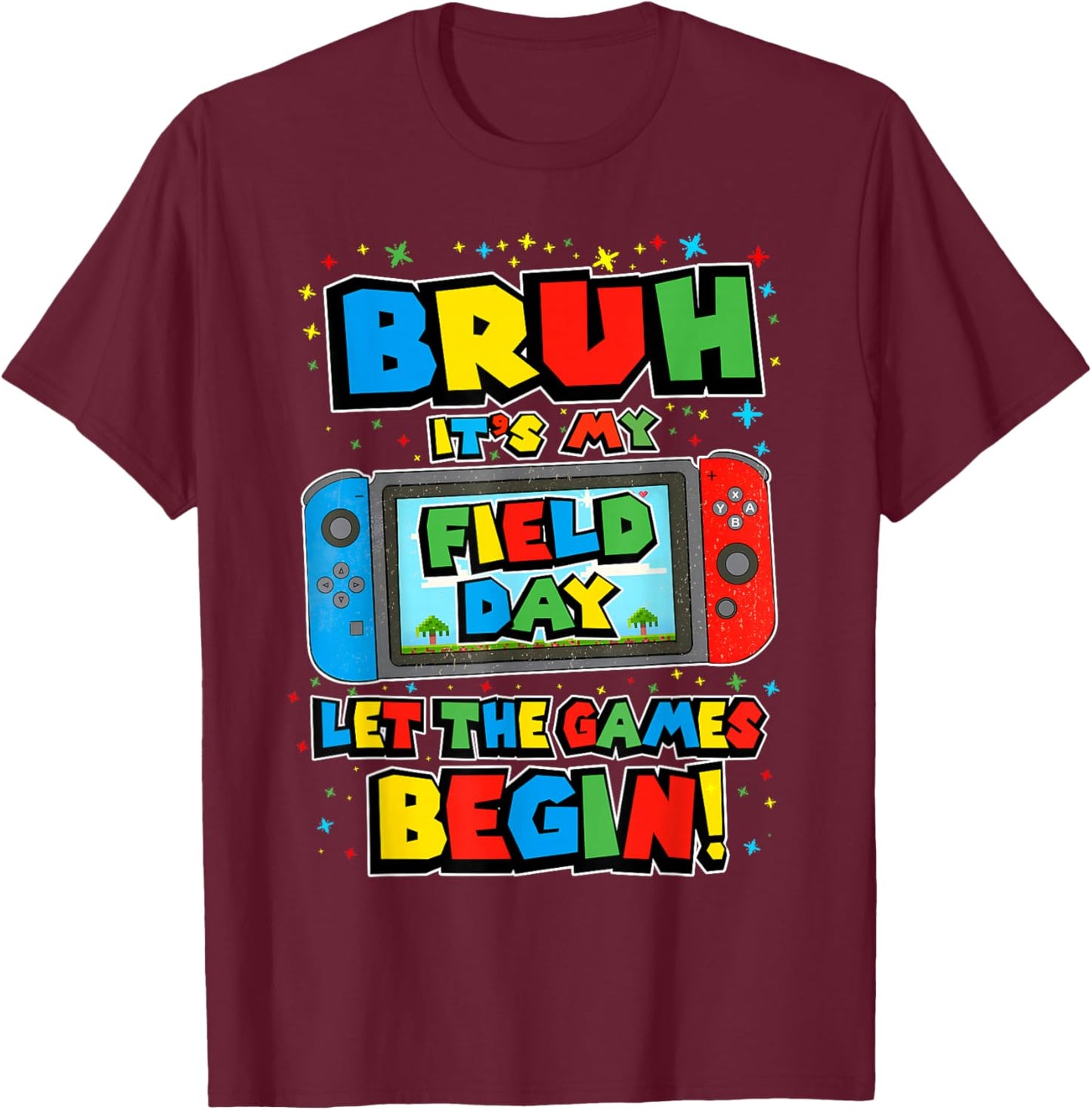 Bruh It's My Field Day Let The Games Begin Field Trip Funny T-Shirt - T-Shirt | Maroon