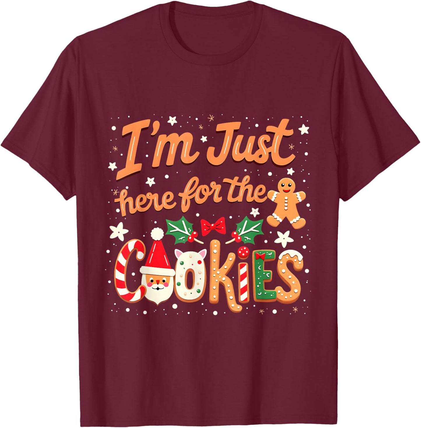 I'm Just Here for the Cookies Xmas Christmas Cookies Lovers T-Shirt - T-Shirt | Maroon