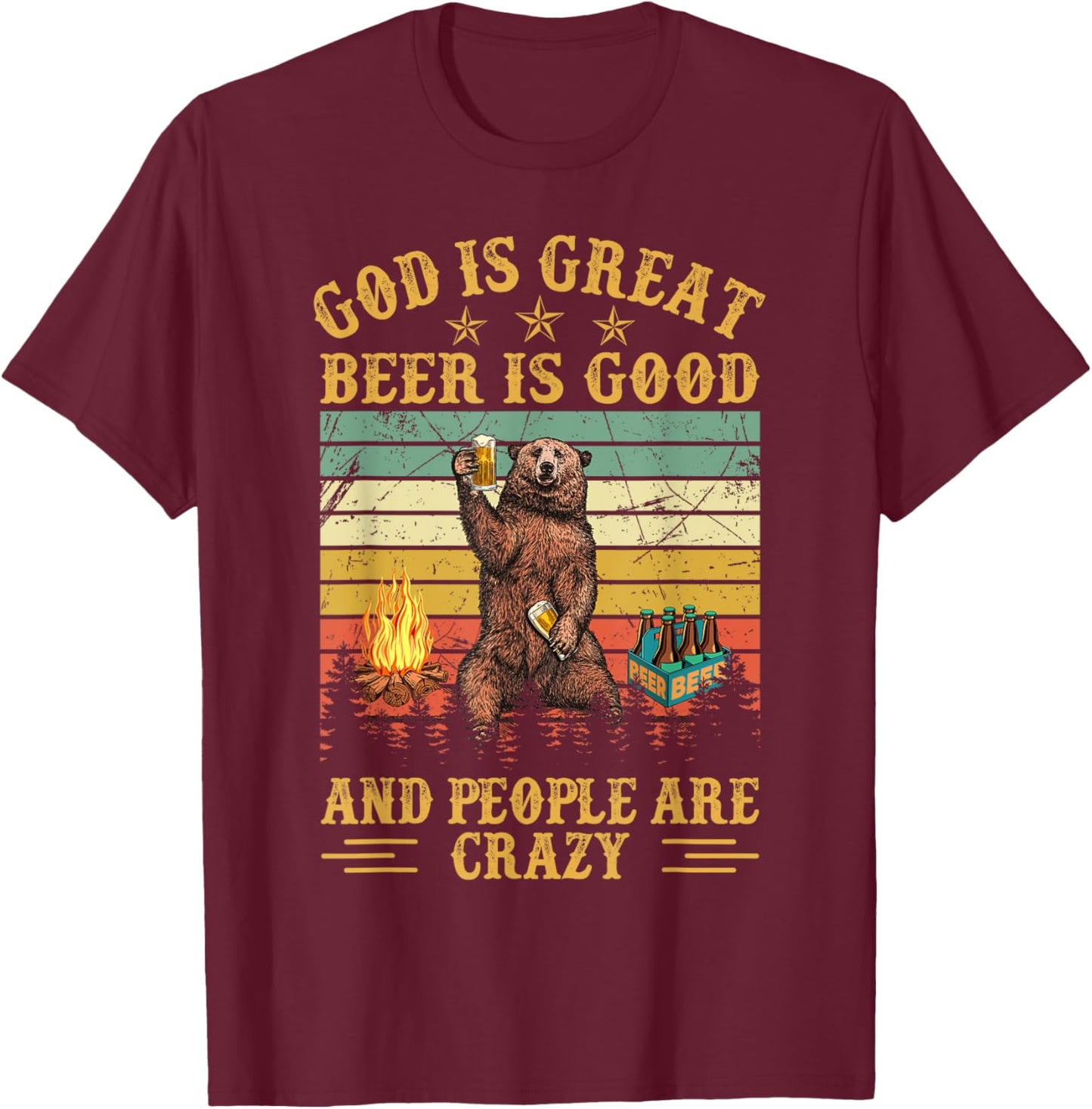 God Is Great Beer Is Good And People Are Crazy T-Shirt - T-Shirt | Maroon