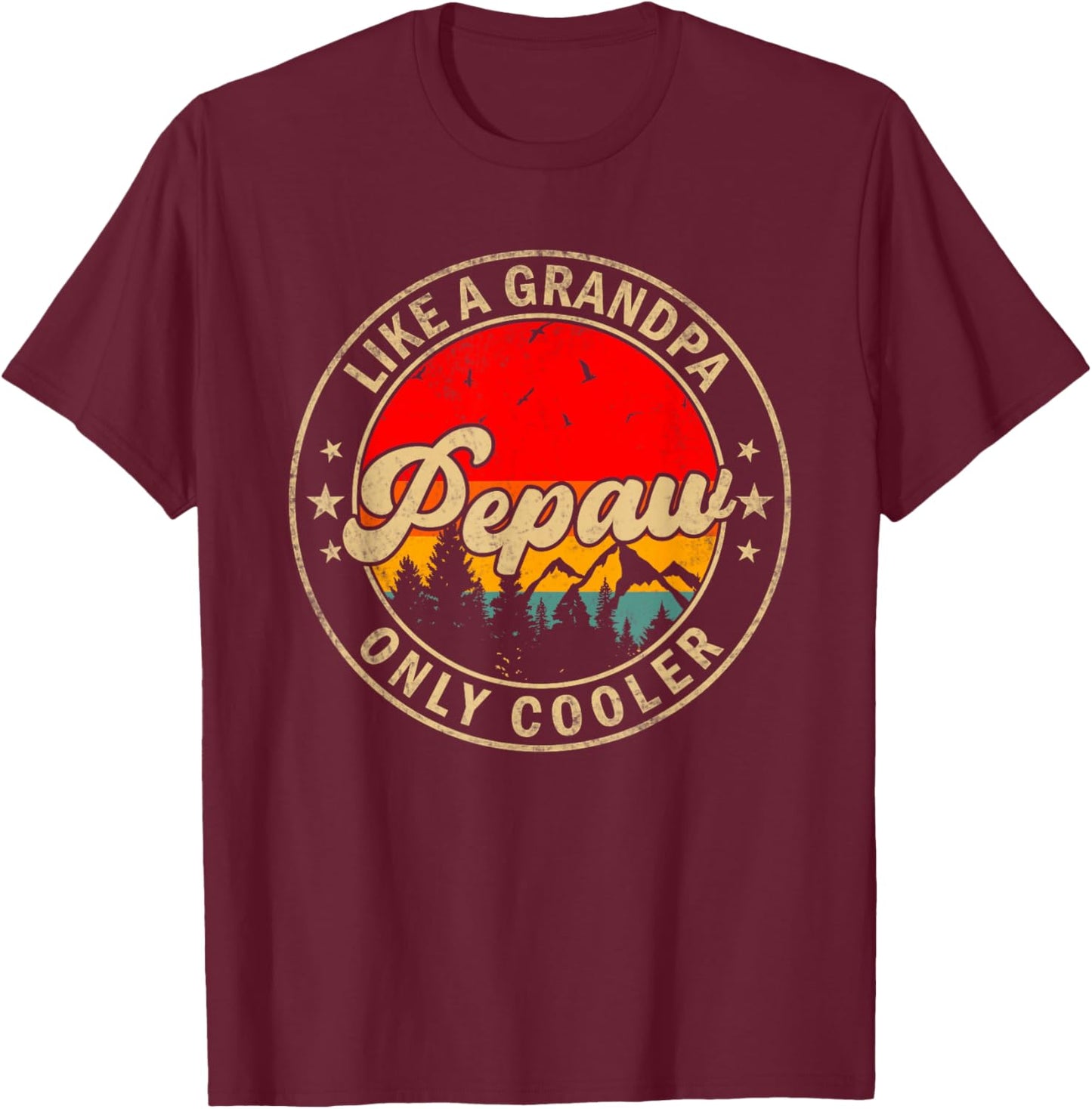 Pepaw Like A Grandpa Only Cooler Funny Papa Grandpa T-Shirt - T-Shirt | Maroon