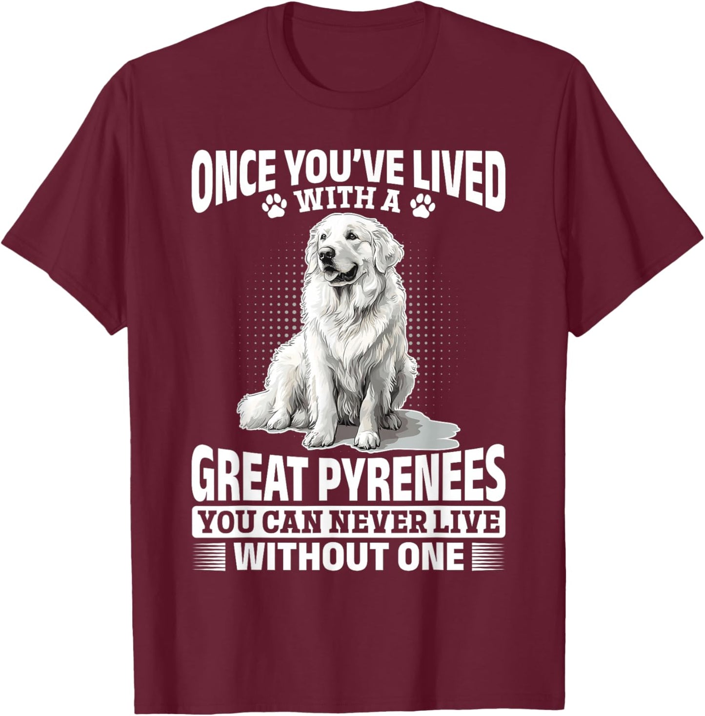 Great Pyrenees Dog Owner T-Shirt - T-Shirt | Maroon