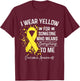 I Wear Yellow Shirt Sarcoma Cancer Yellow Ribbon Awareness T-Shirt - T-Shirt | Maroon