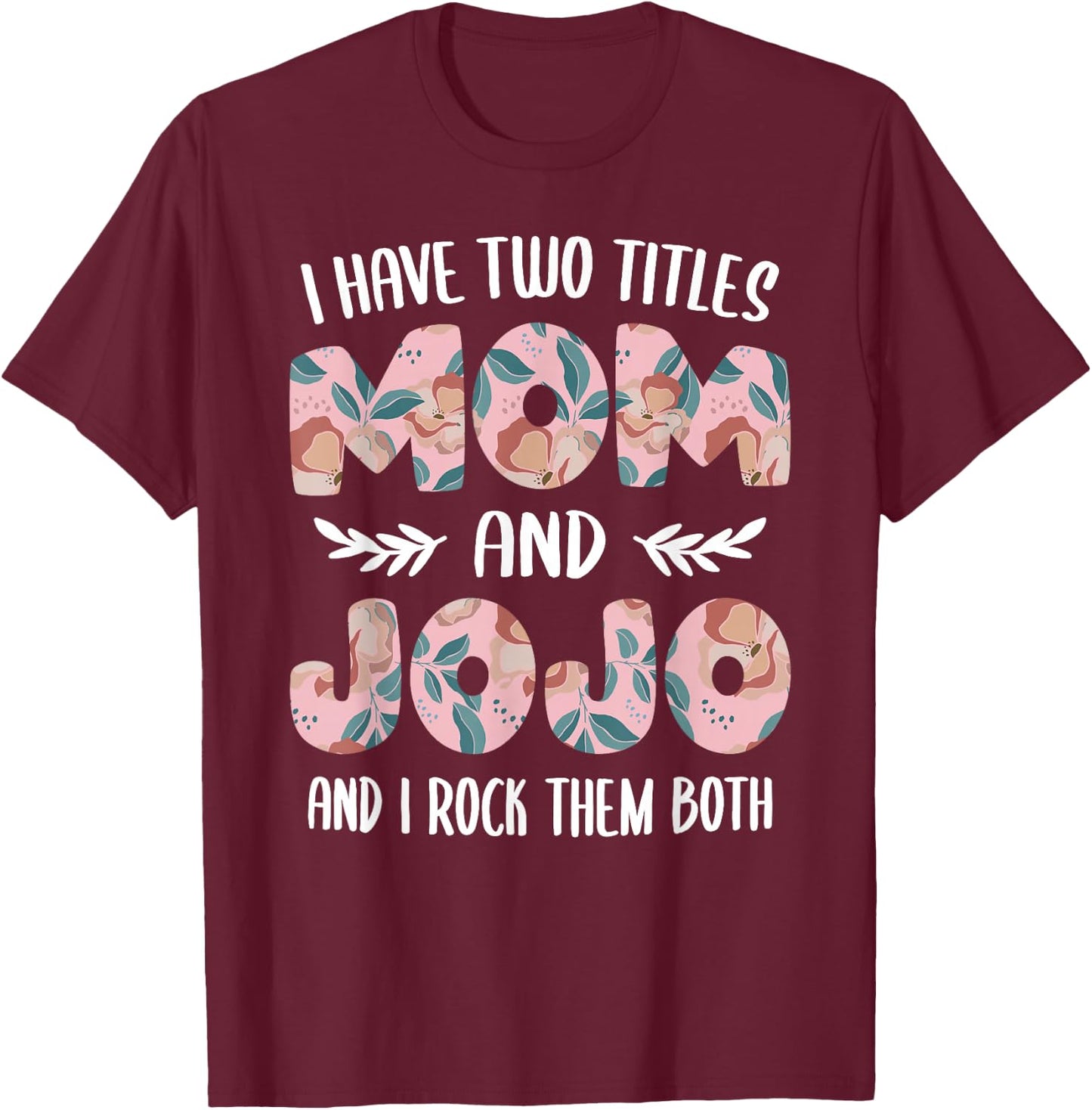 JoJo Shirts Cute I Have Two Titles Mom and JoJo T-Shirt - T-Shirt | Maroon