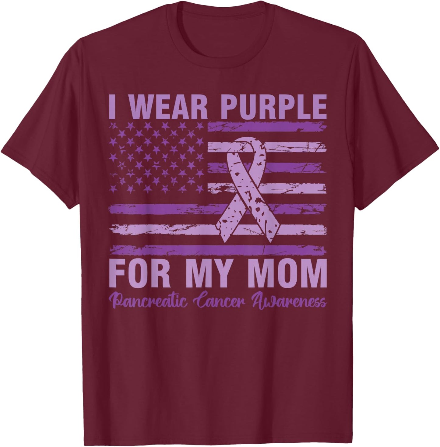 Pancreatic Cancer Awareness I Wear Purple For My Mom T-Shirt - T-Shirt | Maroon