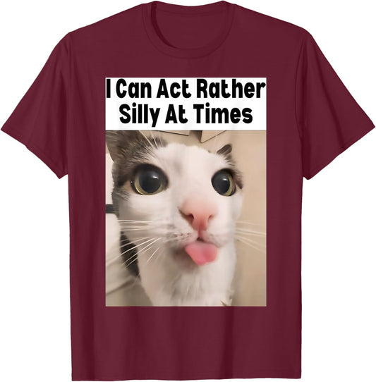 I Can Act Rather Silly At Times Cat Meme Funny Meme Gen Z T-Shirt - T-Shirt | Maroon