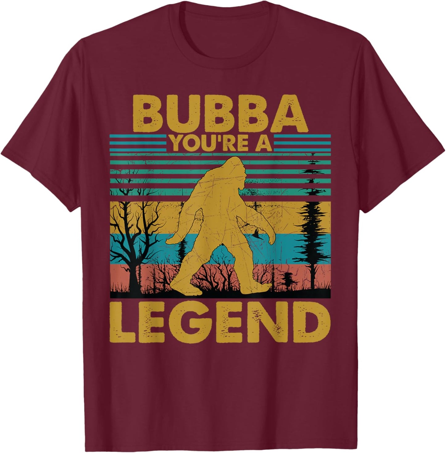 Bubba You're A Legend Retro Vintage Bigfoot Grandpa T-Shirt - T-Shirt | Maroon