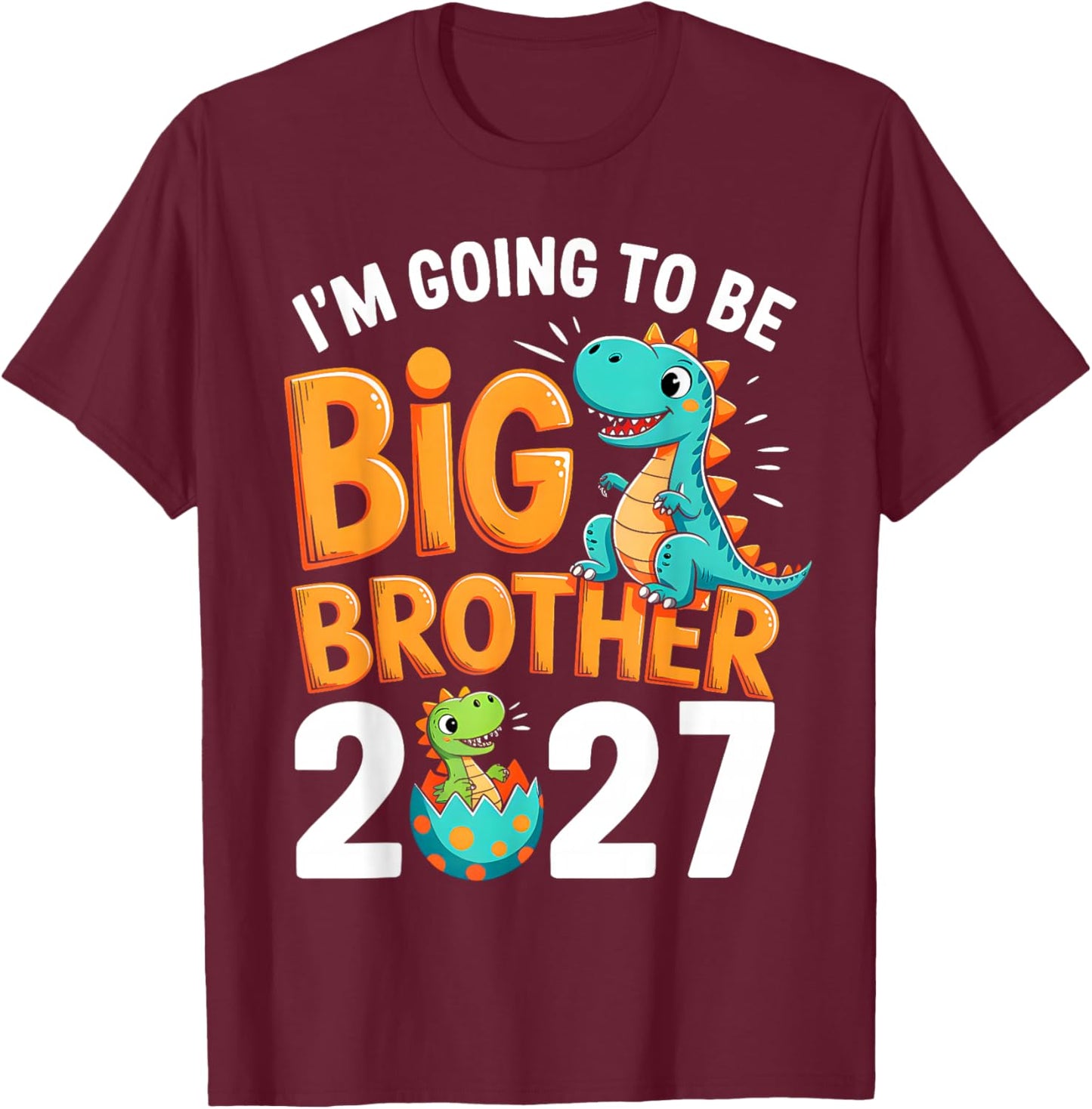 Im Going to be Big Brother 2027 Pregnancy Announcement 2027 T-Shirt - T-Shirt | Maroon