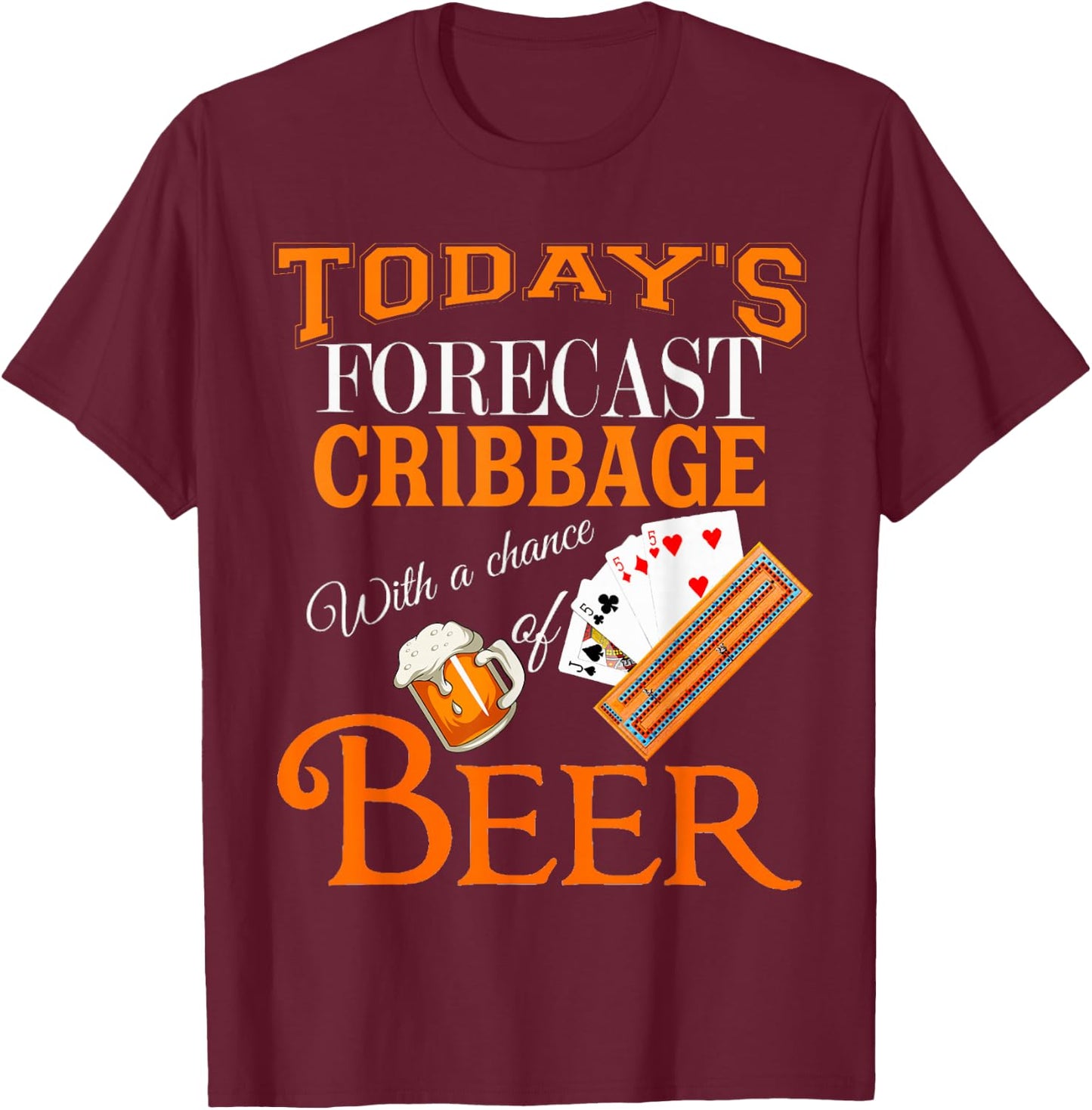 Today's Forecast Beer & Cribbage Funny Best Player Design T-Shirt - T-Shirt | Maroon