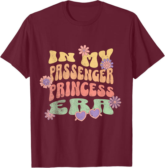in My Passenger Princess Era Funny T-Shirt - T-Shirt | Maroon