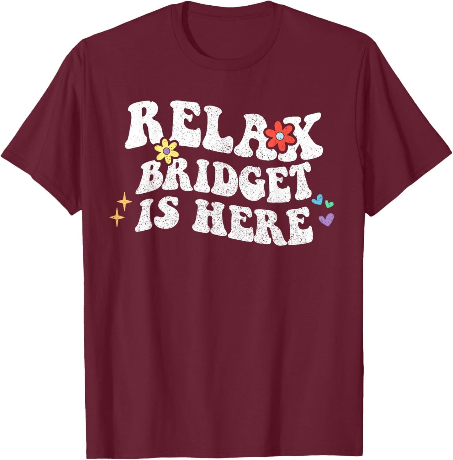 Retro Groovy Relax Bridget Is Here Funny Mother's Day Name T-Shirt - T-Shirt | Maroon