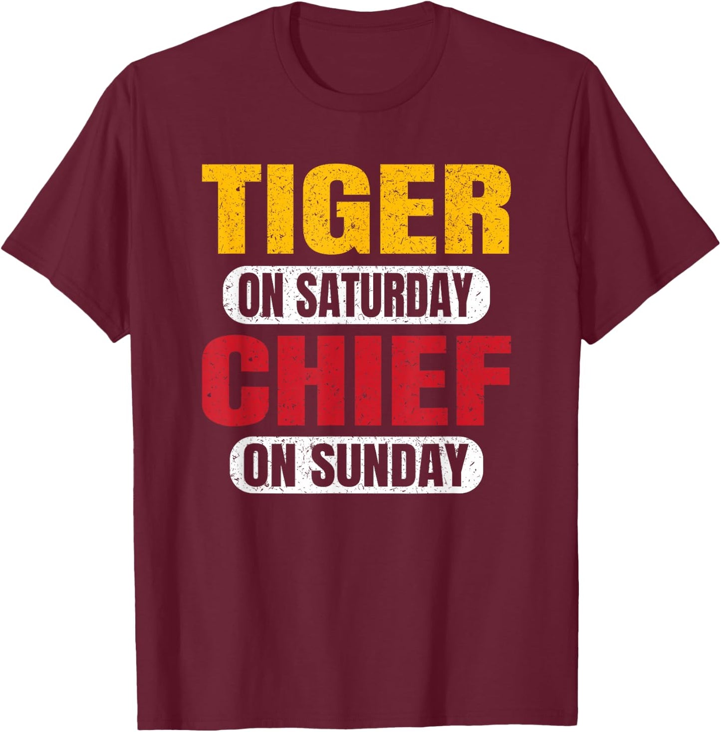 Tiger On Saturday Chief On Sunday Sports Fans Vintage Funny T-Shirt - T-Shirt | Maroon