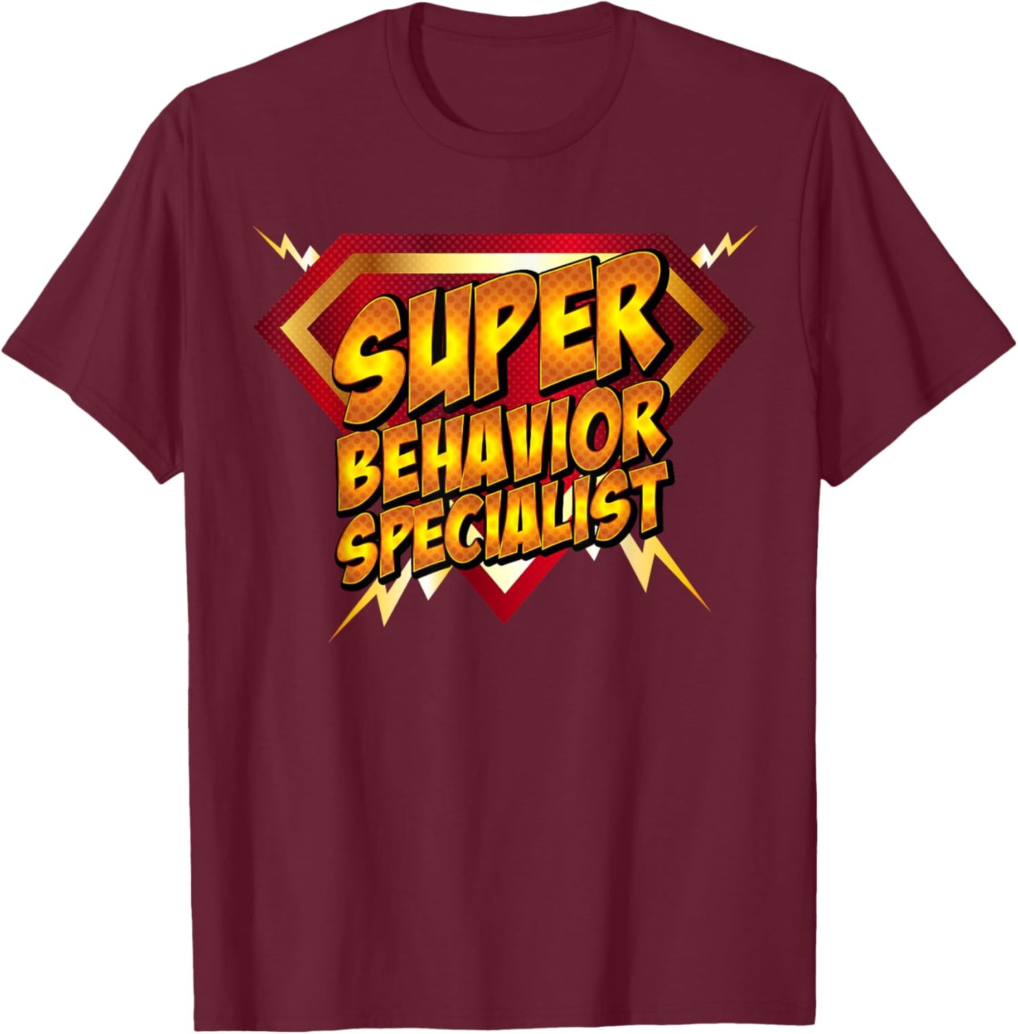 Super Behavior Specialist Funny Gift T-Shirt - T-Shirt | Maroon