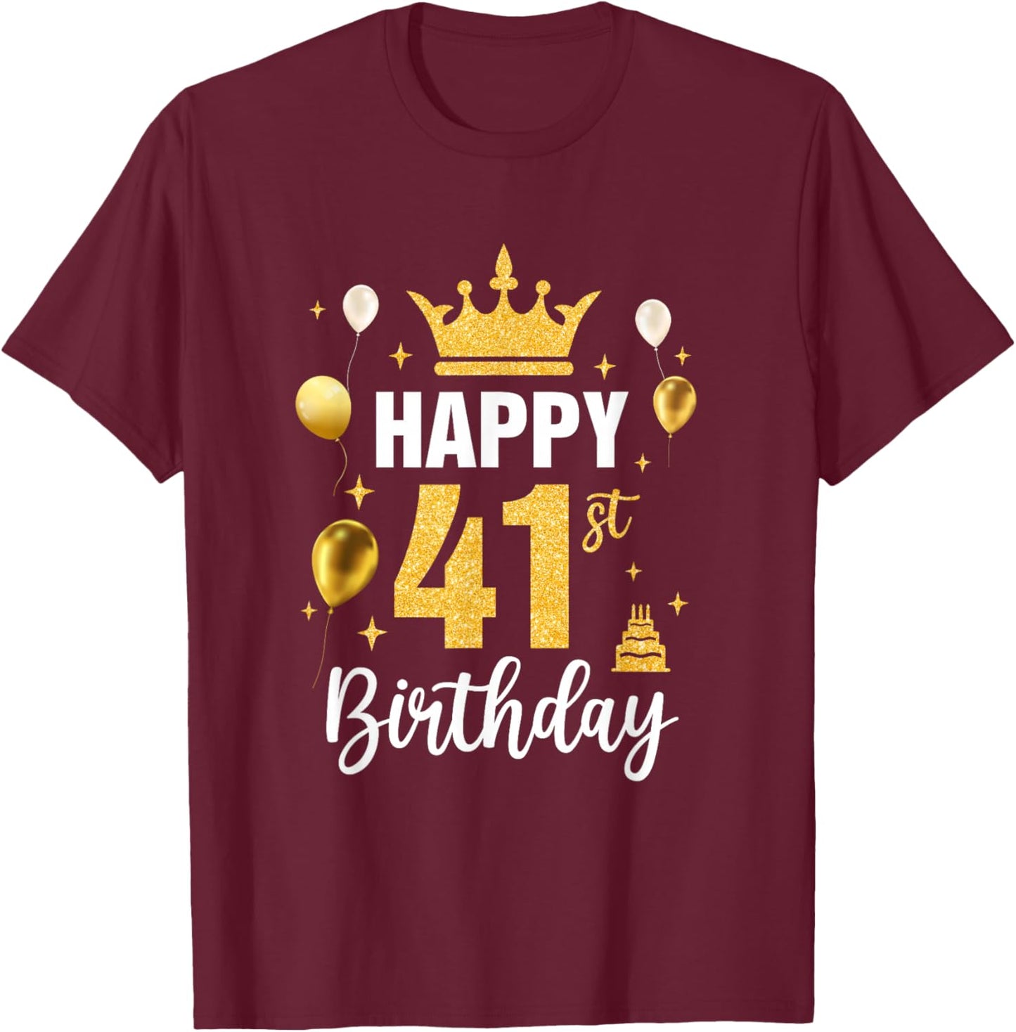 Happy 41St Birthday Idea For 41 Years Old Man And Woman T-Shirt - T-Shirt | Maroon
