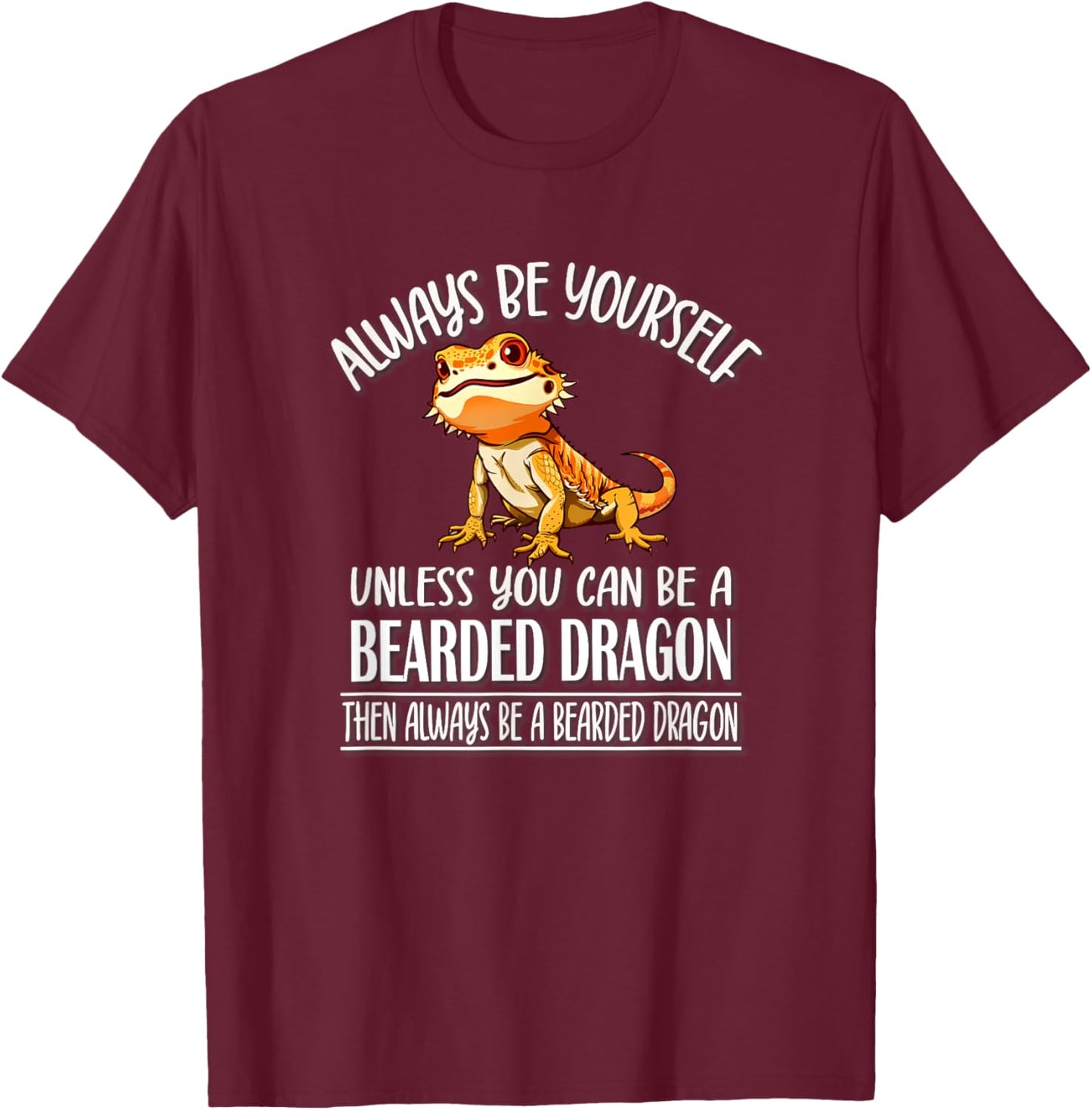 Tiny Dinosaur Be Yourself Bearded Dragon Lover T-Shirt - T-Shirt | Maroon