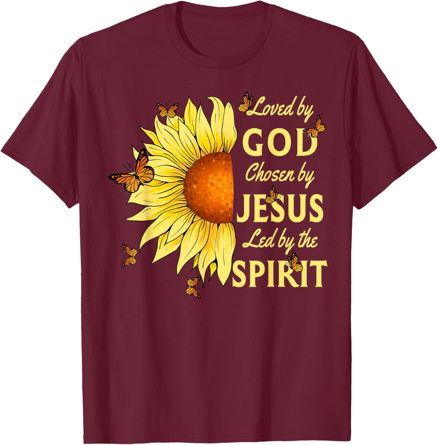 Loved By God Chosen By Jesus Sunflower And Butterfly T-Shirt - T-Shirt | Maroon