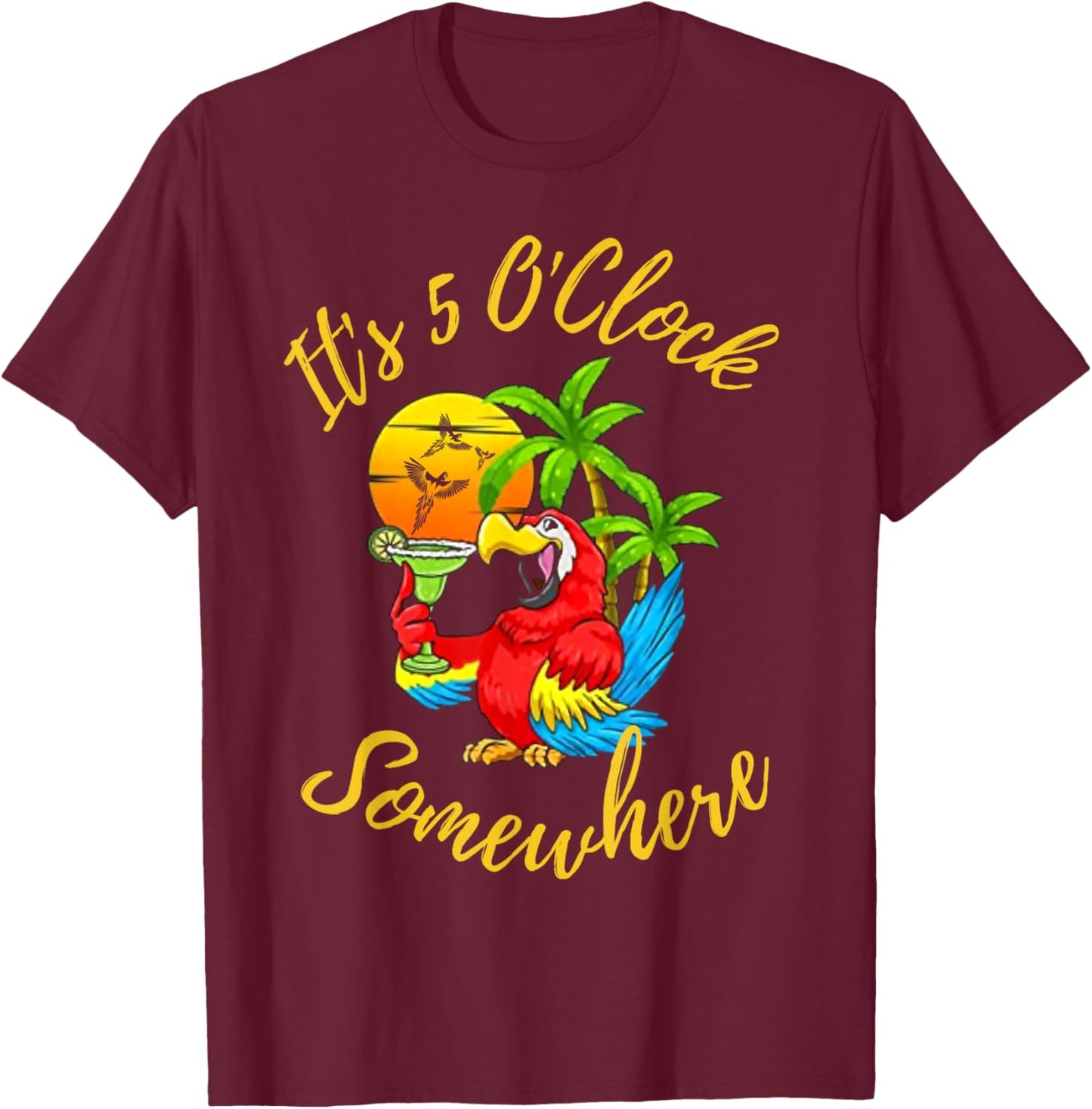 Beach Vacation Drinking It's 5 O'Clock Somewhere Parrots Men Women T-Shirt - T-Shirt | Maroon