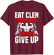 Eat Clen Tren Hard ANever Give Up Bodybuilding Weightlifting T-Shirt - T-Shirt | Maroon