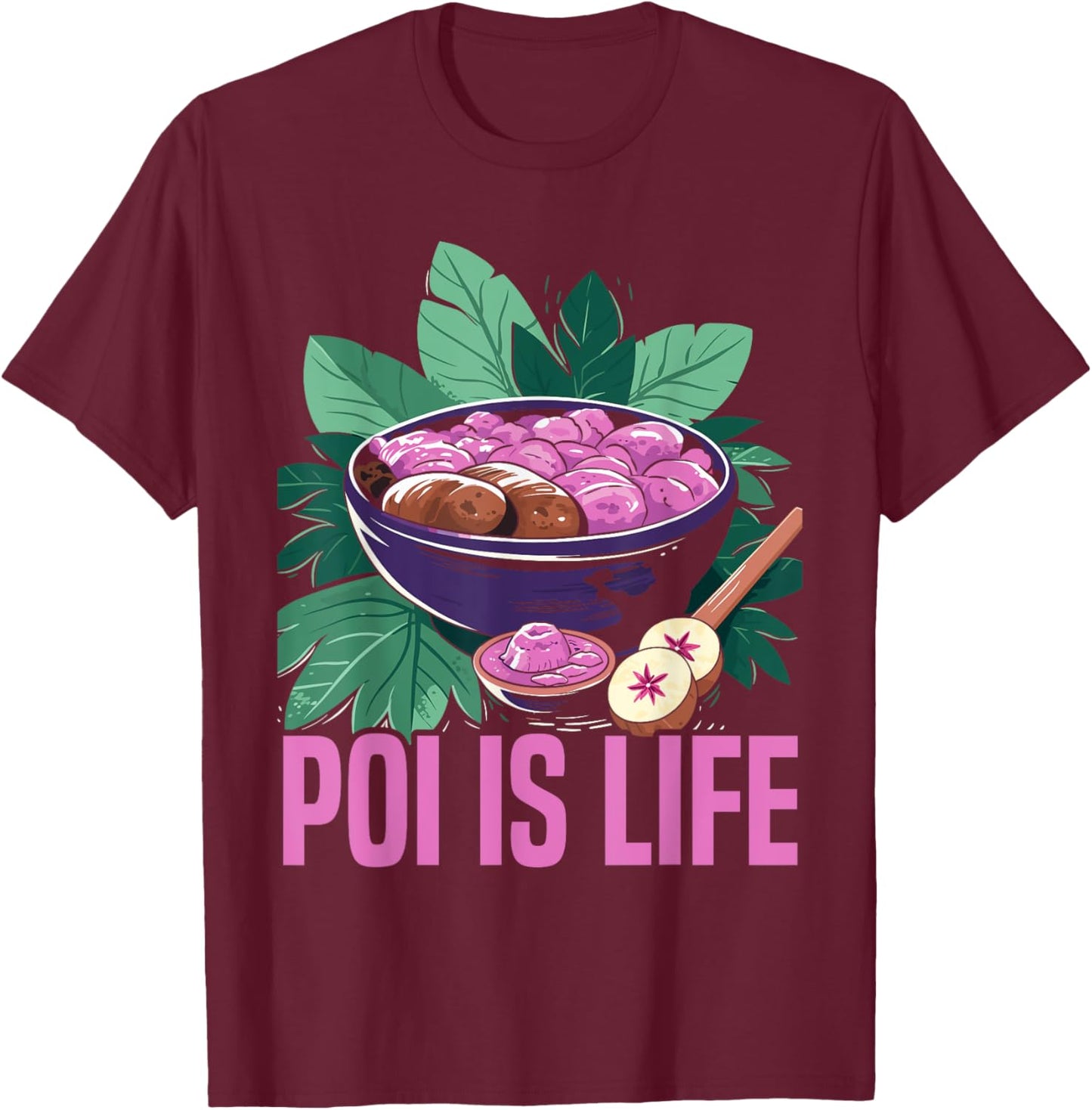 Poi Food Lover Hawaii Hawaiian Foodie Taro Plant T-Shirt - T-Shirt | Maroon
