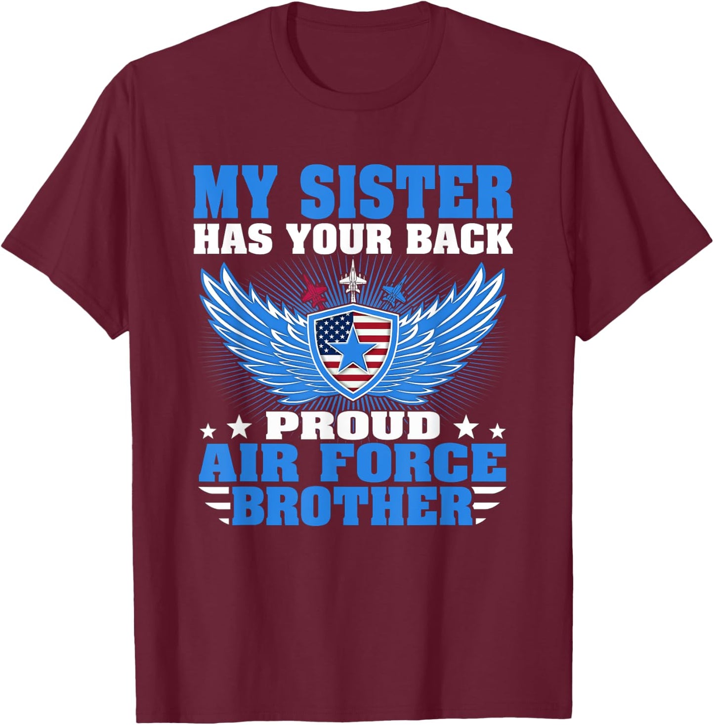 My Sister Has Your Back Proud Air Force Brother Family Gift T-Shirt - T-Shirt | Maroon