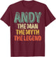 Andy The Man The Myth The Legend Shirt First Name Andy T-Shirt - T-Shirt | Maroon