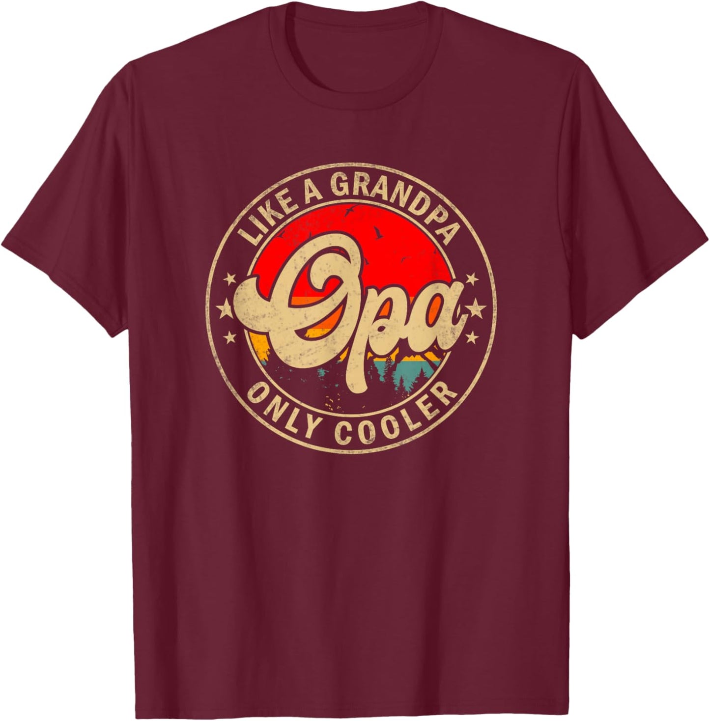 Opa Like A Grandpa Only Cooler Funny Papa Grandpa T-Shirt - T-Shirt | Maroon