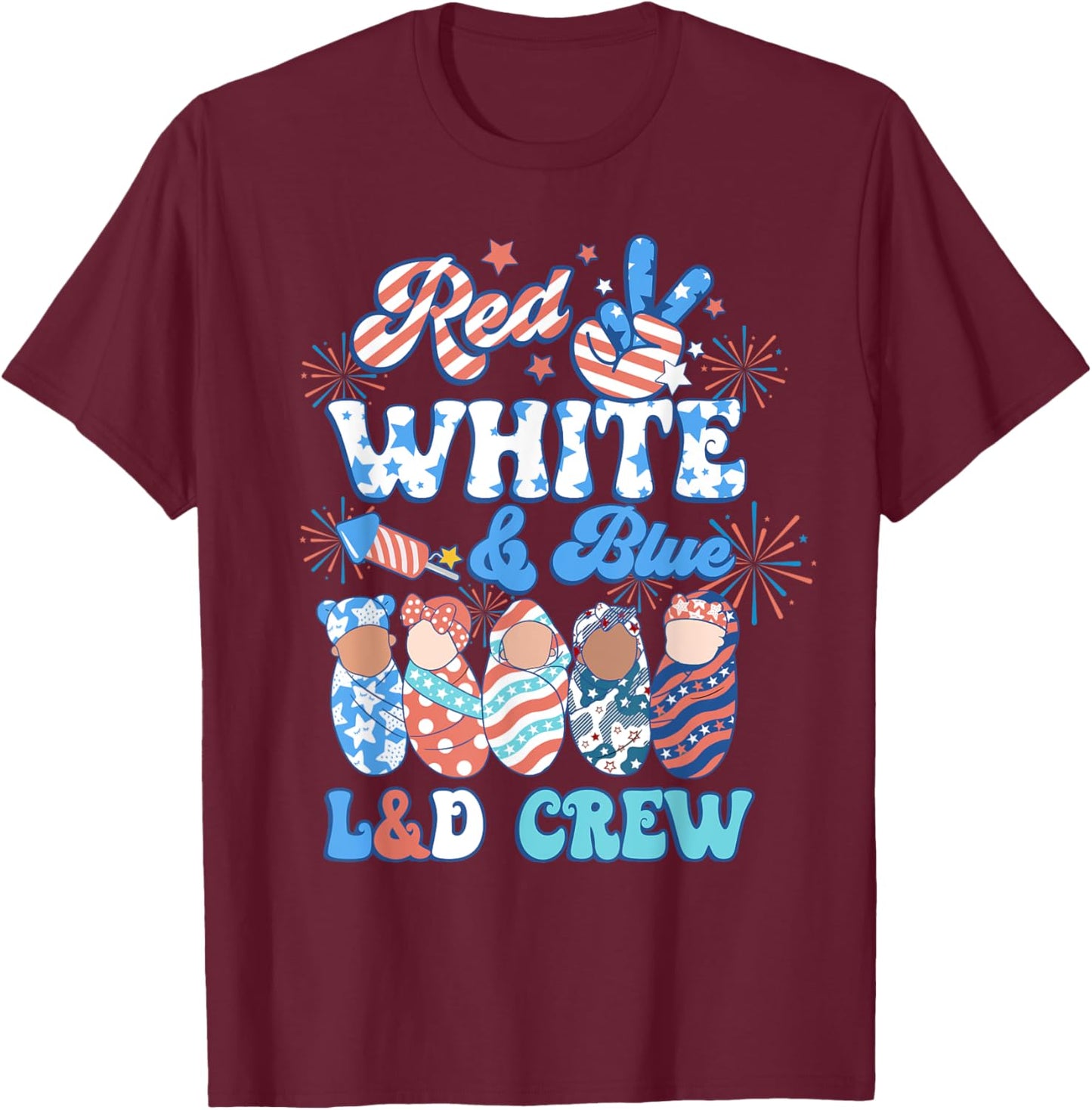 Red White Blue L&D Crew Labor Delivery Nurse 4th Of July T-Shirt - T-Shirt | Maroon