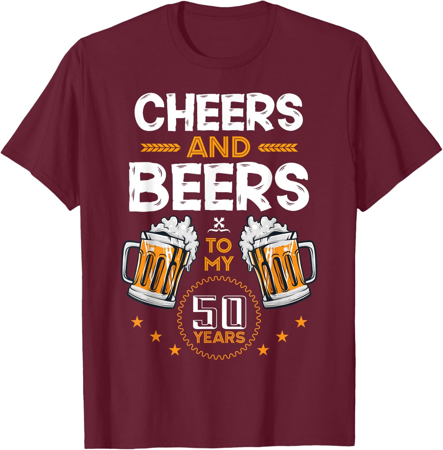 Cheers and Beers To My 50 Years 50th Birthday Drinking Beer T-Shirt - T-Shirt | Maroon