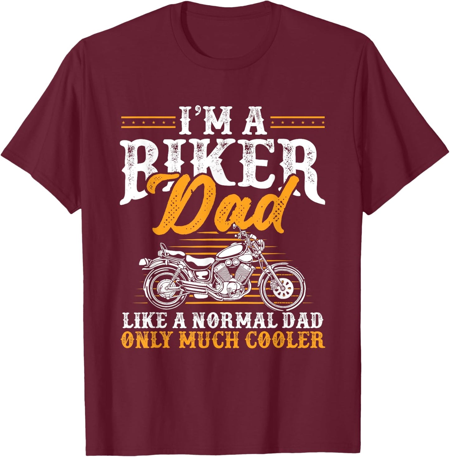 I'm a Biker Dad Funny Motorcycle Rider Dad Father's Day T-Shirt - T-Shirt | Maroon