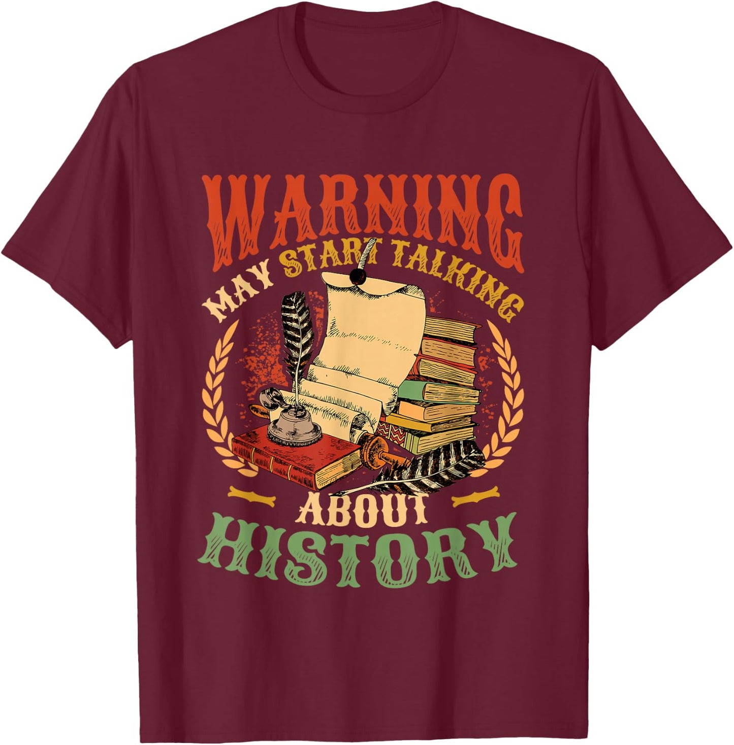 Warning May Start Talking About History - History Teacher T-Shirt - T-Shirt | Maroon