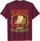 Warning May Start Talking About History - History Teacher T-Shirt - T-Shirt | Maroon