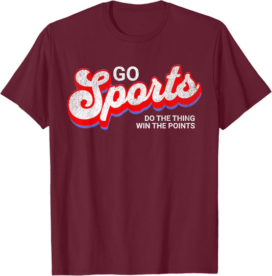 Go Sports Do The Thing Win The Points, Yay Go Sports Team T-Shirt - T-Shirt | Maroon