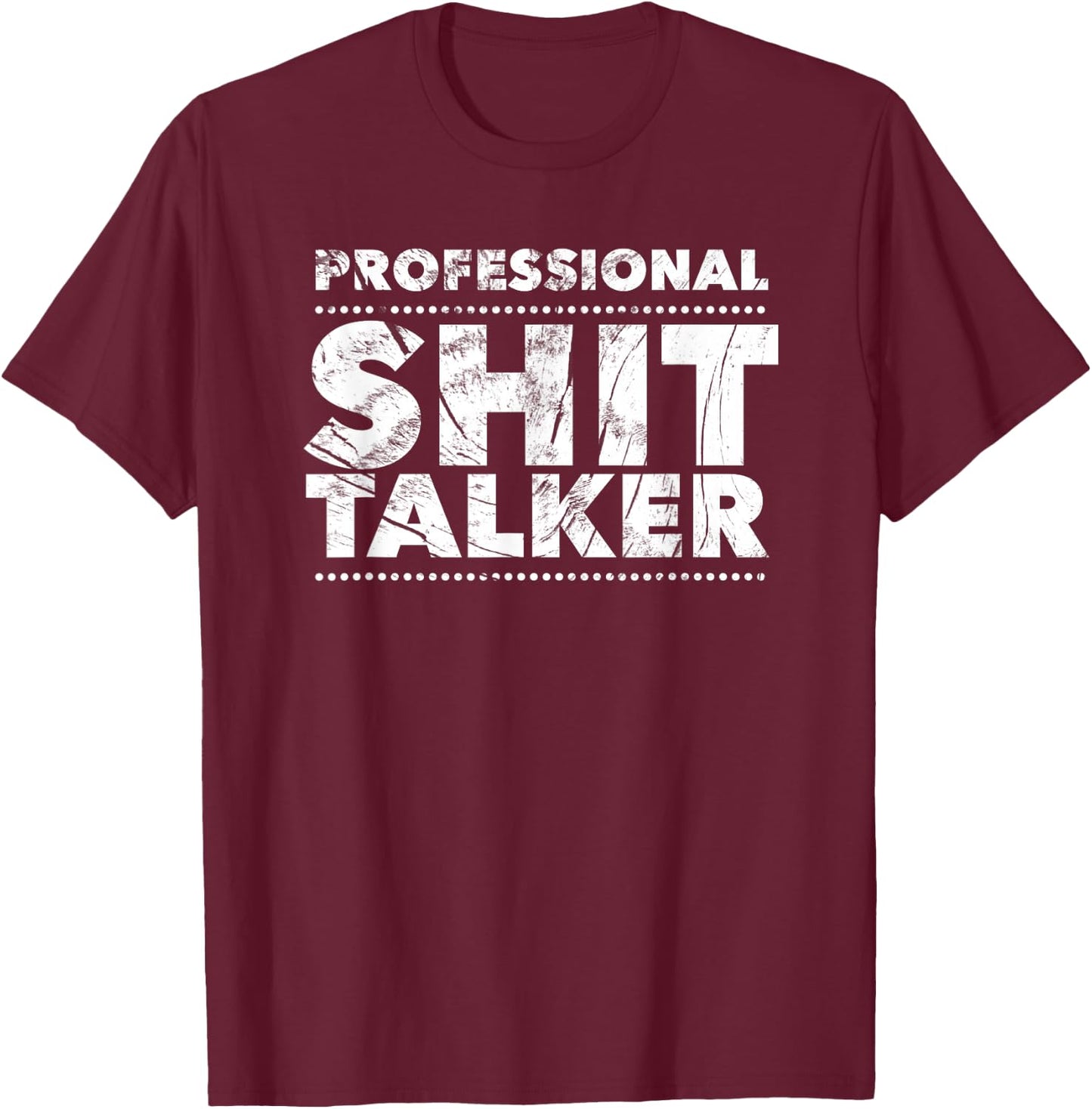 Professional Shit Talker Hilarious Gag Gift T-Shirt - T-Shirt | Maroon