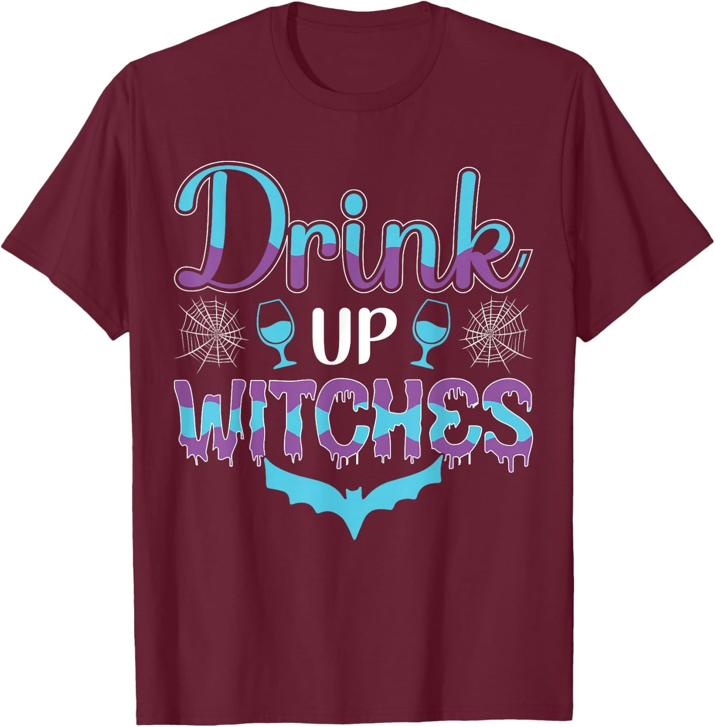 Drink Up Witches T-Shirt - T-Shirt | Maroon